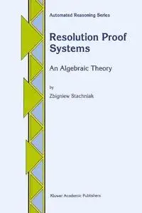 Resolution proof systems: an algebraic theory