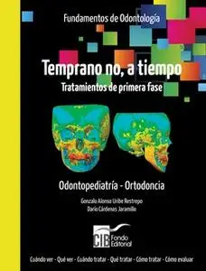 «Temprano no, a tiempo. Tratamientos de primera fase» by Gonzalo Alfonso Uribe Restrepo,Darío Cárdenas Jaramillo