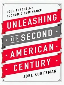 Unleashing the Second American Century: Four Forces for Economic Dominance