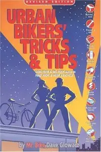 Urban Bikers' Tricks & Tips: Low-Tech & No-Tech Ways to Find, Ride, & Keep a Bicycle (repost)