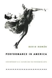 Performance in America: Contemporary U.S. Culture and the Performing Arts