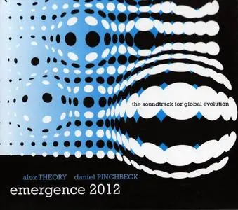 Alex Theory & Daniel Pinchbeck - Emergence 2012 (2009)