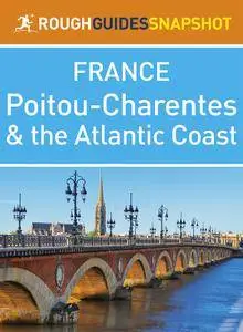 The Rough Guide Snapshot France: Poitou-Charentes and the Atlantic Coast (repost)