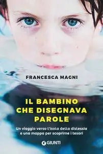 Francesca Magni - Il bambino che disegnava parole