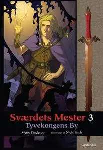 «Sværdets Mester 3 - Tyvekongens By» by Mette Finderup