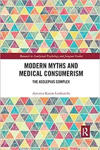 Modern Myths and Medical Consumerism: The Asclepius Complex