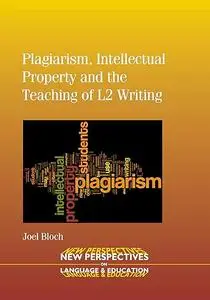 Plagiarism, Intellectual Property and the Teaching of L2 Writing