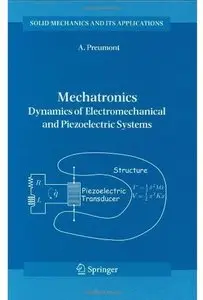 Mechatronics: Dynamics of Electromechanical and Piezoelectric Systems [Repost]