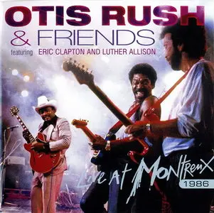 Otis Rush and Friends - Live at Montreaux 1986 (2006)