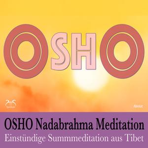 «OSHO Nadabrahma Meditation: Einstündige Summmeditation aus Tibet» by Torsten Abrolat