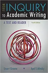 From Inquiry to Academic Writing: A Text and Reader