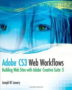 Adobe CS3 Web Workflows: Building Websites with Adobe Creative Suite 3 (repost)