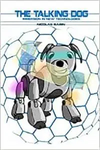 The talking dog: Immersion in new technologies