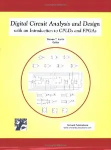 Digital Circuit Analysis and Design with an Introduction to CPLDs and FPGAs