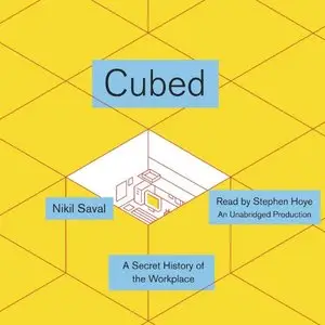 Cubed: A Secret History of the Workplace (Audiobook)