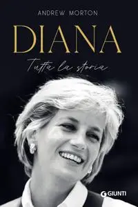 Andrew Morton - Diana. Tutta la storia