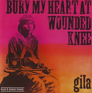 Gila - Bury My Heart At Wounded Knee (1973/2000)