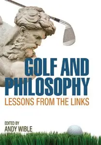 Golf and Philosophy: Lessons from the Links (The Philosophy of Popular Culture)