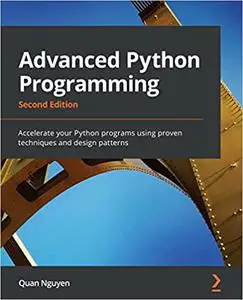 Advanced Python Programming: Accelerate your Python programs using proven techniques and design patterns, 2nd Edition