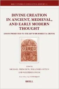 Divine Creation in Ancient, Medieval, and Early Modern Thought by Michael Treschow