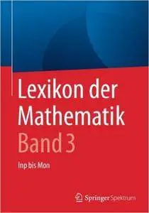 Lexikon der Mathematik: Band 3: Inp bis Mon