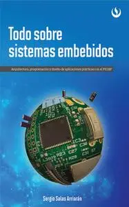 «Todo sobre sistemas embebidos» by Sergio Salas Arriarán