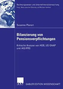 Bilanzierung von Pensionsverpflichtungen. Kritische Analyse von HGB, US-GAAP und IAS IFRS