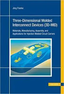 Three-Dimensional Molded Interconnect Devices (3D-MID)