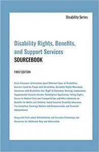 "Disability Rights, Benefits, and Support Services Sourcebook, 1st Ed."