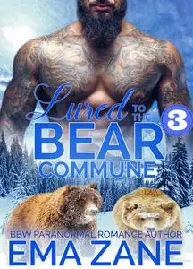 «Lured To The Bear Commune – Part 3» by Ema Zane