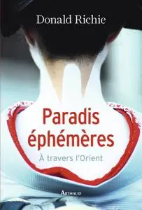 Donald Richie, "Paradis éphémères à travers l'Orient"