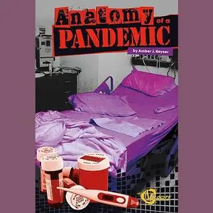 «Anatomy of a Pandemic» by Amber Keyser