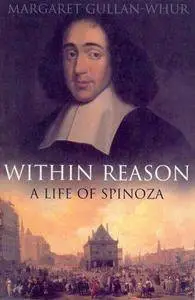 Within reason : a life of Spinoza