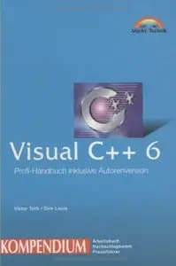 Visual C++ 6 Kompendium: Profi-Handbuch inklusive Autorenversion [Repost]