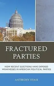 Fractured Parties: How Recent Elections Have Exposed Weaknesses in American Political Parties