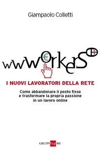 Wwworkers. I nuovi lavoratori della rete (2011)