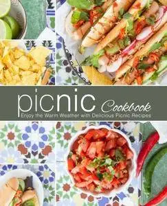 Picnic Cookbook: Enjoy the Warm Weather with Delicious Picnic Recipes
