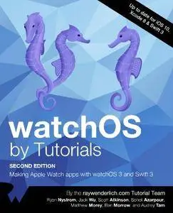 watchOS by Tutorials: Making Apple Watch apps with watchOS 3 and Swift 3, 2nd Editon