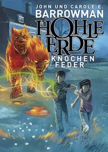 «Hohle Erde - Band 2: Knochenfeder» by John Barrowman,Carole E. Barrowman