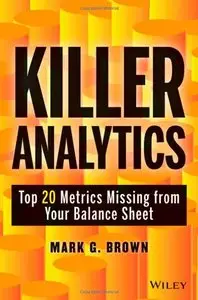 Killer Analytics: Top 20 Metrics Missing from Your Balance Sheet