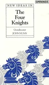 New Ideas in the Four Knights (Batsford Chess Library) by John Nunn