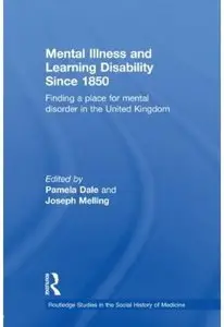Mental Illness and Learning Disability since 1850: Finding a Place for Mental Disorder in the United Kingdom