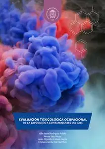«Evaluación toxicológica ocupacional de la exposición a contaminantes del aire» by Alba Isabel Rodríguez Pulido,Nestor Y