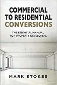 Commercial to Residential Conversions: The essential manual for property developers