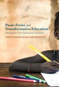 Paulo Freire and Transformative Education: Changing Lives and Transforming Communities (Repost)