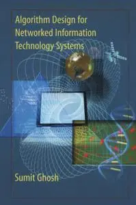 Algorithm Design for Networked Information Technology Systems