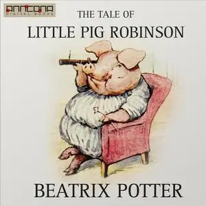 «The Tale of Little Pig Robinson» by Beatrix Potter