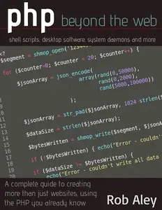 PHP Beyond the Web: shell scripts, desktop software, system daemons and more
