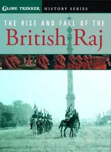 Pilot Productions - Globe Trekker: The Rise and Fall of the British Raj (2015)