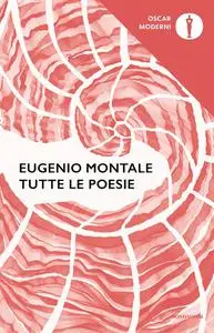 Eugenio Montale - Tutte le poesie